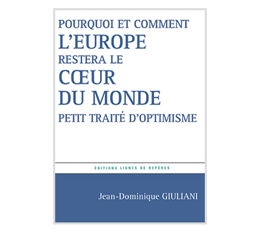 Pourquoi et comment l&rsquo;Europe restera le cœur du monde